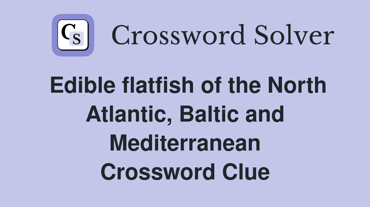Edible flatfish of the North Atlantic, Baltic and Mediterranean